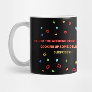 Hi, I'm the weekend chef – it's me, cooking up some delicious surprises! Mug